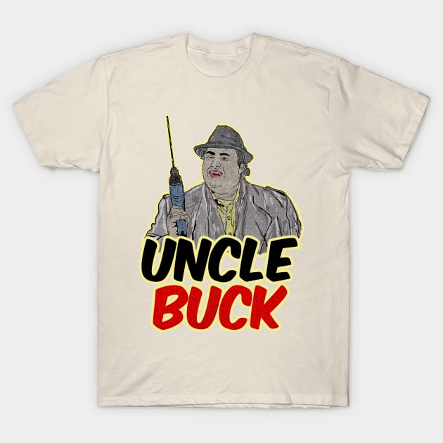 Uncle Buck Funny Film 1989 T-Shirt by Now and Forever